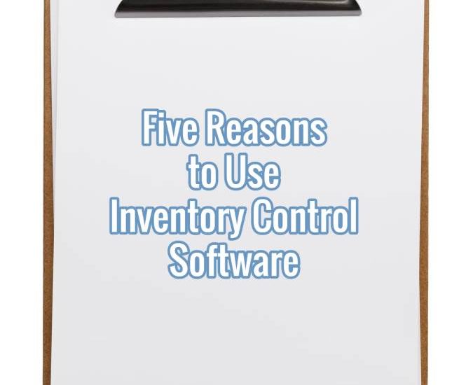 Five Reasons to Use Inventory Control Software